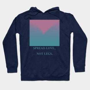 Spread Love Not Legs Hoodie